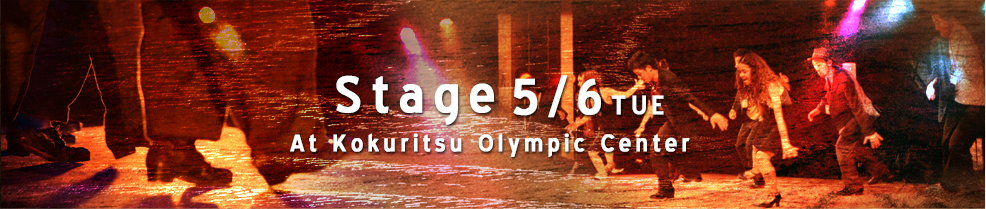 Stage 5/6（Tue）At Kokuritsu Olympic Center